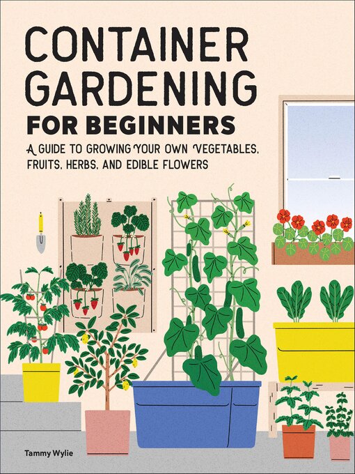 Title details for Container Gardening For Beginners by Tammy Wylie - Available
